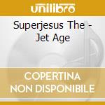 Superjesus The - Jet Age cd musicale di Superjesus The