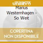 Marius Westernhagen - So Weit cd