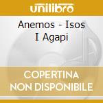 Anemos - Isos I Agapi cd