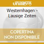 Westernhagen - Lausige Zeiten cd musicale di Westernhagen