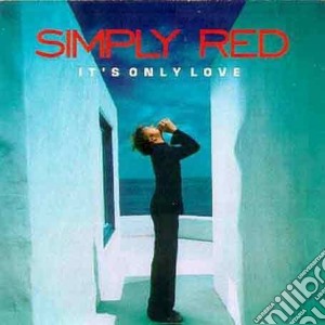 Simply Red - It's Only Love cd musicale di Simply Red