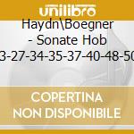 Haydn\Boegner - Sonate Hob 23-27-34-35-37-40-48-50- cd musicale di Haydn\boegner