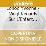 Loriod Yvonne - Vingt Regards Sur L'Enfant Jesus / Loriod (2 Cd) cd musicale di Messiaen\loriod