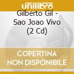 Gilberto Gil - Sao Joao Vivo (2 Cd) cd musicale di GIL GILBERTO