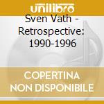 Sven Vath - Retrospective: 1990-1996 cd