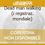 Dead man walking (i registraz. mondiale) cd