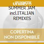 SUMMER JAM incl.ITALIAN REMIXES cd