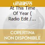 At This Time Of Year ( Radio Edit / Karaoke Version / Saint Christophe's Wonderland Club Mix ) cd