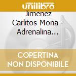Jimenez Carlitos Mona - Adrenalina (N66) cd