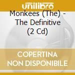 Monkees (The) - The Definitive (2 Cd) cd musicale di Monkees (The)