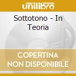 Sottotono - In Teoria cd