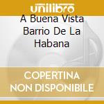 A Buena Vista Barrio De La Habana cd