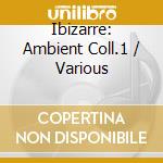 Ibizarre: Ambient Coll.1 / Various cd