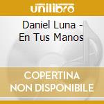 Daniel Luna - En Tus Manos cd