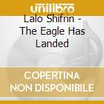 Lalo Shifrin - The Eagle Has Landed cd musicale di Lalo Shifrin