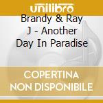Brandy & Ray J - Another Day In Paradise cd