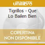 Tigrillos - Que Lo Bailen Bien cd