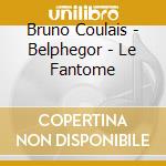 Bruno Coulais - Belphegor - Le Fantome cd