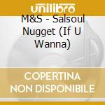 M&S - Salsoul Nugget (If U Wanna) cd