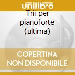 Trii per pianoforte (ultima) cd