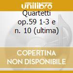 Quartetti op.59 1-3 e n. 10 (ultima) cd