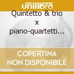 Quintetto & trio x piano-quartetti x arc cd