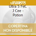 Ultra 5 Fet. J Cee - Potion cd