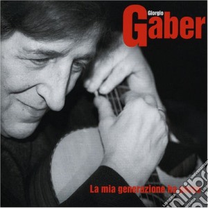Giorgio Gaber - La Mia Generazione Ha Perso cd musicale di Giorgio Geber