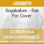 Sugababes - Run For Cover cd musicale di Sugababes