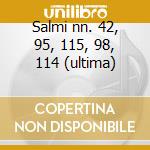 Salmi nn. 42, 95, 115, 98, 114 (ultima) cd