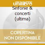 Sinfonie & concerti (ultima) cd