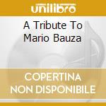 A Tribute To Mario Bauza