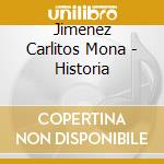 Jimenez Carlitos Mona - Historia cd musicale di Jimenez Carlitos Mona
