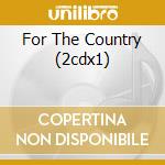 For The Country (2cdx1) cd