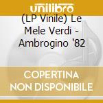 (LP Vinile) Le Mele Verdi - Ambrogino '82 vinile