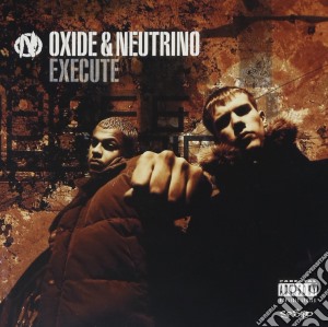 Oxide & Neutrino - Execute cd musicale di Oxide & Neutrino