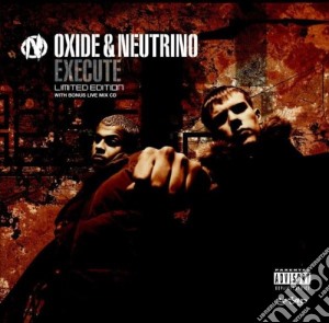Oxide & Neutrino - Execute [Limited Edition] cd musicale di Oxide And Neutrino