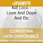 Kid Loco - Love And Dope And Etc cd musicale di Kid Loco