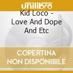 Kid Loco - Love And Dope And Etc