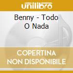 Benny - Todo O Nada cd
