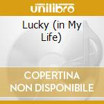 Lucky (in My Life) cd musicale di EIFFEL65