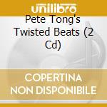 Pete Tong's Twisted Beats (2 Cd) cd musicale di Various