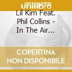Lil Kim Feat. Phil Collins - In The Air Tonite cd musicale di Lil Kim Feat. Phil Collins