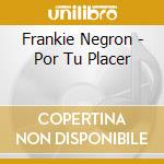 Frankie Negron - Por Tu Placer