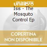Isis - The Mosquito Control Ep cd