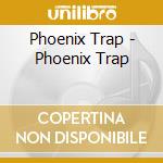 Phoenix Trap - Phoenix Trap cd