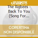 The Rigbees - Back To You (Song For Mallory) cd
