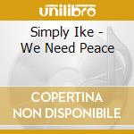 Simply Ike - We Need Peace cd