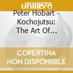 Peter Hobart - Kochojutsu: The Art Of The Butterfly cd