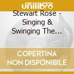 Stewart Rose - Singing & Swinging The Standards cd musicale di Stewart Rose
